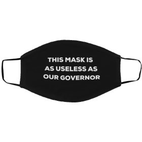 This mask is as useless as our governor Face Mask