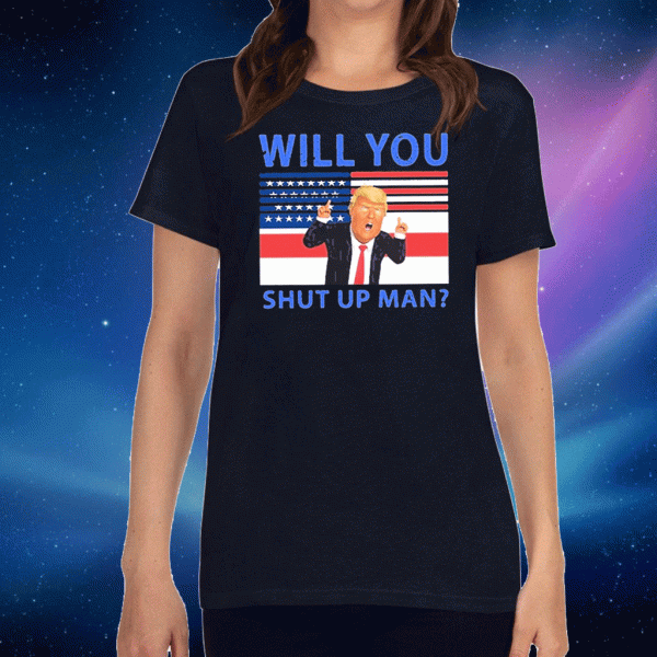 Official Will You Shut Up Man American USA Flag T-Shirt