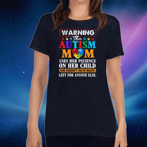 Autism mom heart warning uses her patience on her child she doesn_t have much left for anyone else 2020 T-Shirt