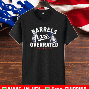 BARRELS ARE OVERRATED SHIRT