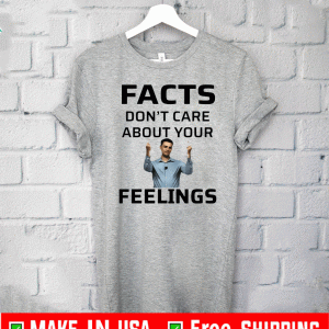 Ben Shapiro Facts Don’t Care About Your Feelings Tee Shirts