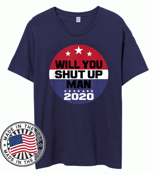 Biden To Trump Will You Shut Up Man Funny Political Debate T-Shirt