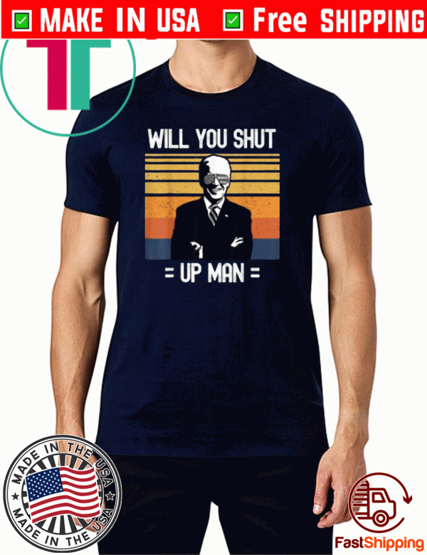 Will You Shut Up Man Joe Biden Debate American President 2020 T-Shirt