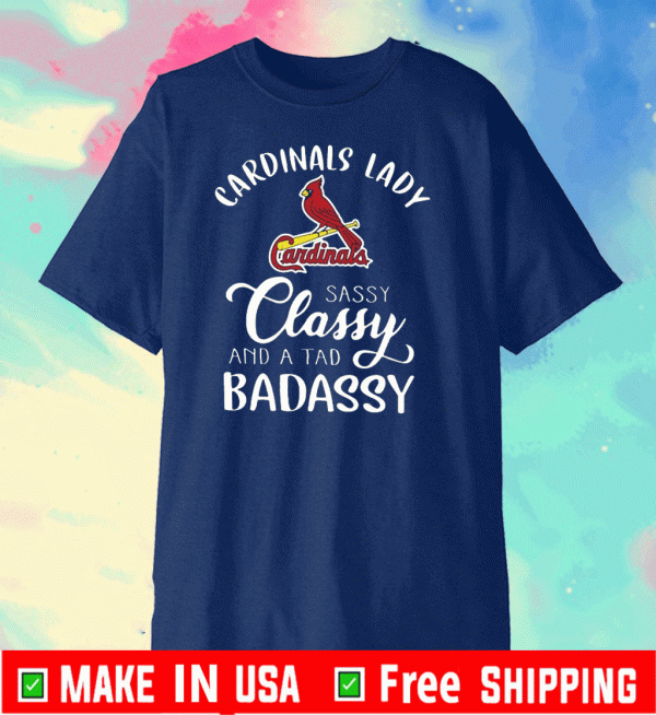 Cardinals Lady Sassy Classy And A Tad Badassy 2020 T-Shirt