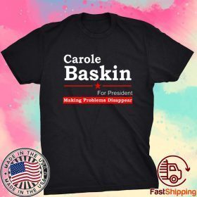 Carole Baskin For President Making Problems Disappear T-Shirt