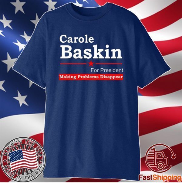 Carole Baskin For President Making Problems Disappear T-Shirt