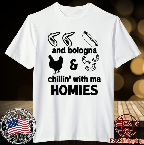 Chicken wing hot dog and bologna chicken and macaroni chillin with ma homies t-shirt