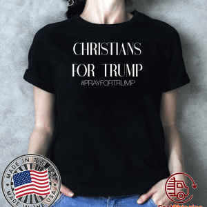 Official Christians For Trump Pray For Trump T-Shirt