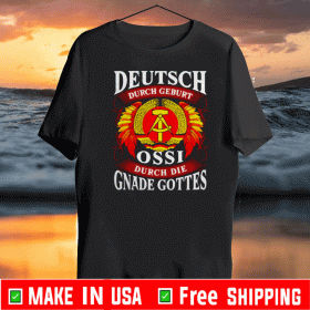 Deutsch Durch Geburt Ossi Durch Die Gnade Gottes 2020 T-Shirt