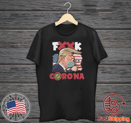 Fuck Wuhan Virus 2020 T-Shirt Donald Trump Shirt