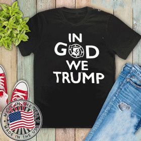 Official In God We Trump T-Shirt