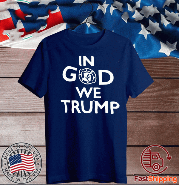 Official In God We Trump T-Shirt