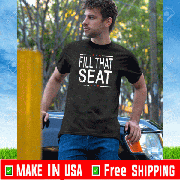 University Of Fill That Seat Trump T-Shirt