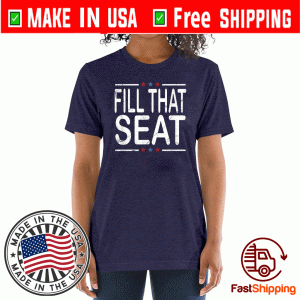 University Of Fill That Seat Trump T-Shirt