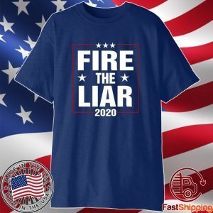 Fire The Liar 2020 Shirt