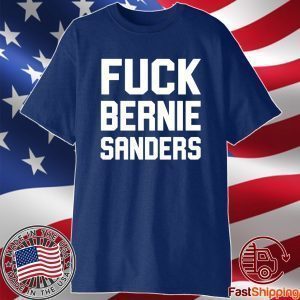 Fuck Bernie Sanders T-Shirt