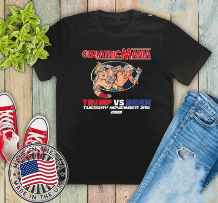 GeriactricMania Trump And Biden Tuesday November 3RD 2020 Shirt T-Shirt