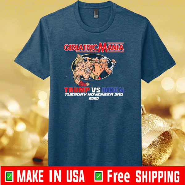 GeriactricMania Trump And Biden Tuesday November 3RD 2020 Shirt T-Shirt