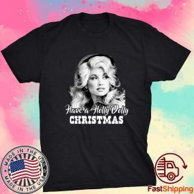 Have A Holly Dolly Christmas 2021 Shirt