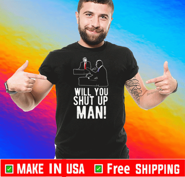 Original Will You Shut Up Man? Joe Biden T-Shirt