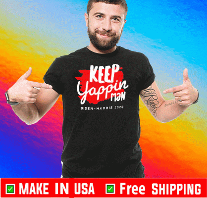 Keep yappin man Biden Harris 2020 Official T-Shirt