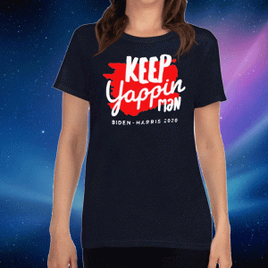 Keep yappin man Biden Harris 2020 Official T-Shirt