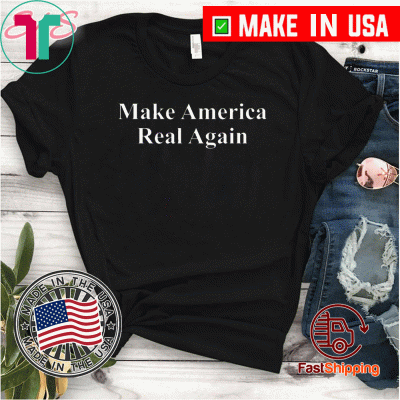 Political Election 2020 Make America Real Again MAGA Shirt