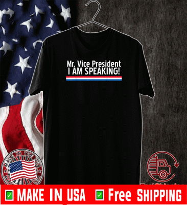 Mr.Vice President I am speaking For T-Shirt