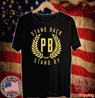 Proud Boys Stand Back Stand By Tee Shirts