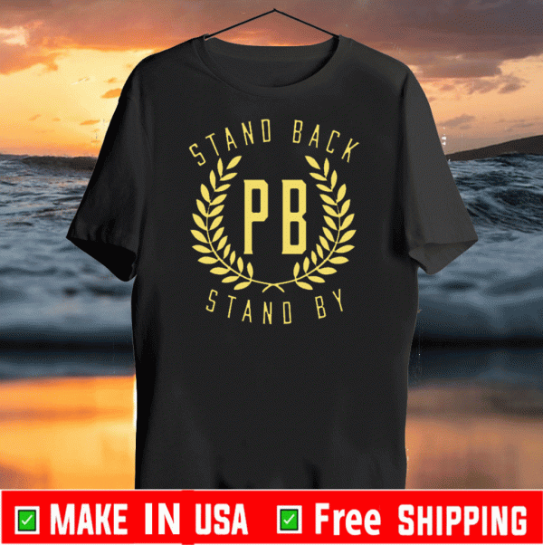 Proud Boys Stand Back Stand By US T-Shirt