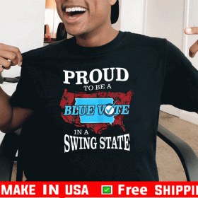 Proud to Be a Blue Vote in a Swing State Shirt - Iowa Democrat T-Shirts
