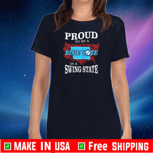 Proud to Be a Blue Vote in a Swing State Shirt - Iowa Democrat T-Shirts