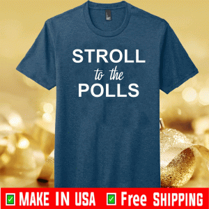 Stroll To The Polls 2020 T-Shirt