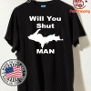 WILL YOU SHUT UP MAN BIDEN & TRUMP T-SHIRT