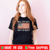 Will You Just Shut Up Man Joe Biden Flag 2020 Shirt