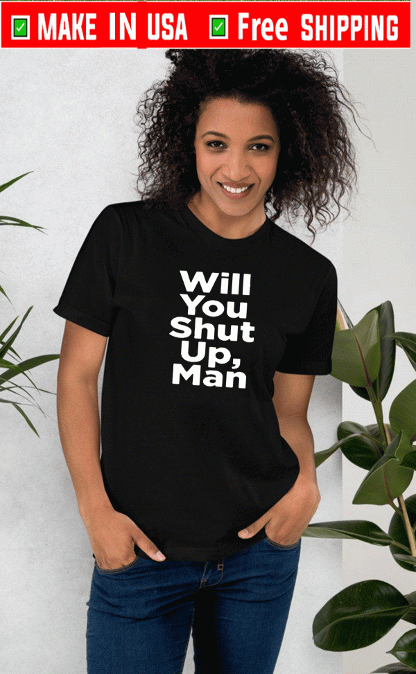 Will You Shut Up, Man Biden 2020 T-Shirts