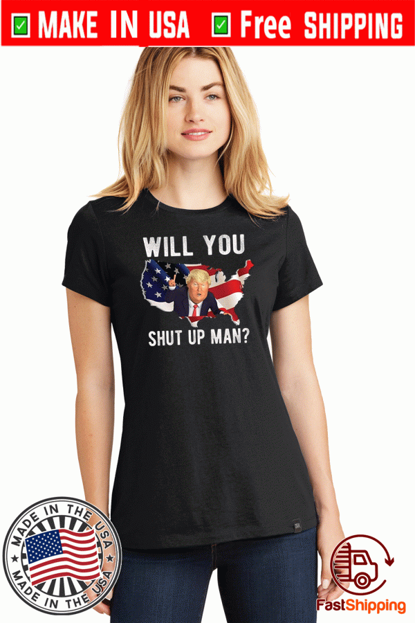 Will You Shut Up Man Flag US 2020 T-Shirt