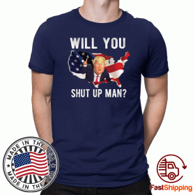 Will You Shut Up Man Flag US 2020 T-Shirt