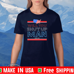 University Of Will You Shut Up Man Biden 2020 Shirt