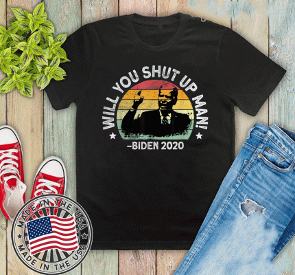 Will You Shut Up Man Trump Biden Debate 2020 T-Shirt