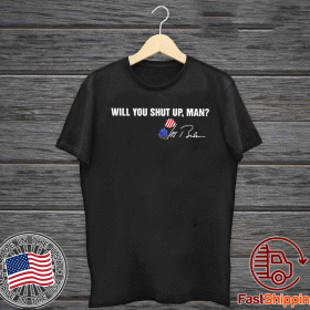 Will you shut up man Joe Biden signatures 2020 T-Shirt