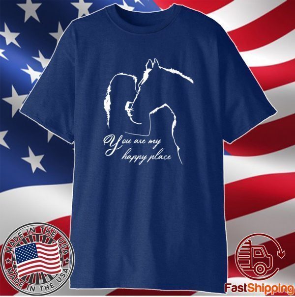 You Are My Happy Place Horse Lover Shirt