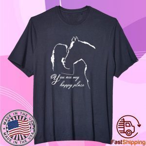 You Are My Happy Place Horse Lover Shirt