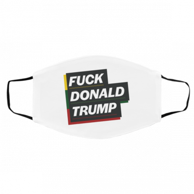 F-U-C-K D-O-N-AL-D T-R-U-M-P Face Mask