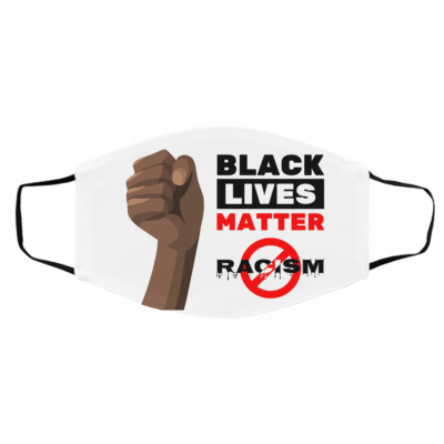 B-l-a-c-k l-i-v-e-s m-a-t-t-e-r s-t-o-p r-a-c-i-s-m Face Mask