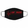 I C-a-n’t B-r-e-a-t-h-e Face Mask