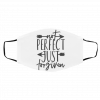 N-o-t P-e-r-f-e-c-t J-u-s-t F-o-r-g-i-v-e-n Face Mask