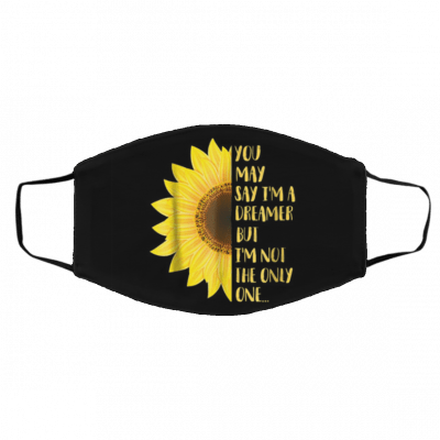 Yo-u M-ay Sa-y I-m A Dr-ea-me-r Sun Flower Face Mask