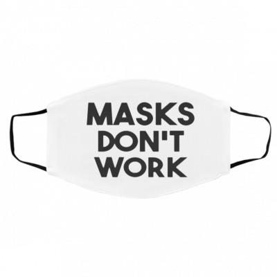M-ask D-on’t W-ork Face Mask