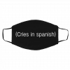 Cr-ies I-n Sp-ani-sh Cu-sto-m U-S Face Mask
